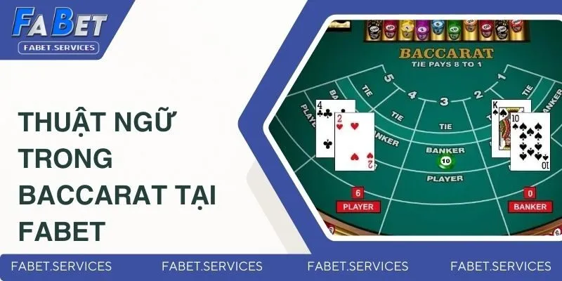 Các Phương Pháp Đánh Baccarat - Bật Mí Từ Cao Thủ Của FABET 2 Thuật ngữ trong baccarat tại FABET