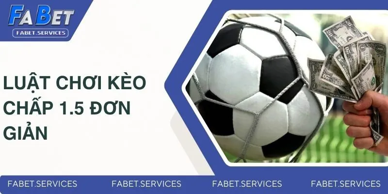 Kèo Chấp 1.5 Là Gì? Giải Thích Chi Tiết Cho Các Newbie 2 Chia sẻ luật chơi kèo chấp 1.5 đơn giản cho newbie