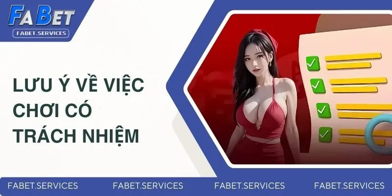 Chơi Có Trách Nhiệm - Cá Cược An Toàn Tại Nhà Cái FABET 4 Lưu ý về trách nhiệm cá cược