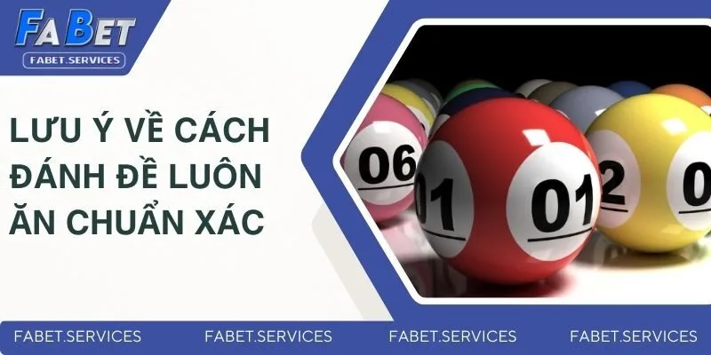Cách Đánh Đề Luôn Ăn | Bí Quyết Bắt Số Chuẩn Từ Cao Thủ 4 Những lưu ý về cách đánh đề luôn ăn chuẩn xác