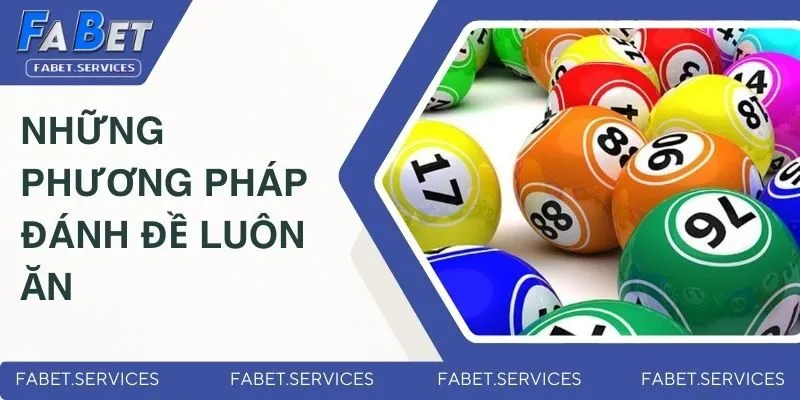 Cách Đánh Đề Luôn Ăn | Bí Quyết Bắt Số Chuẩn Từ Cao Thủ 2 Những phương pháp đánh đề luôn ăn