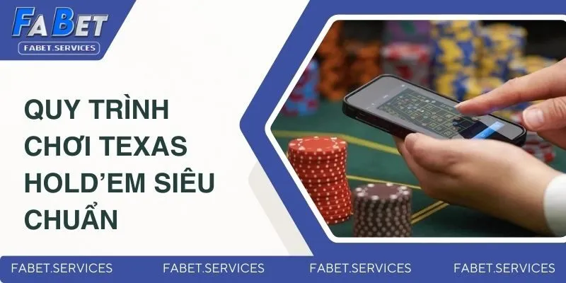 Top 5 Phương Pháp Chơi Poker Giúp Chiến Thắng Triệu Đô 3 Quy trình tham gia chơi Texas Hold’em siêu chuẩn
