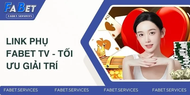 Tổng Hợp Các Link Truy Cập Của Nhà Cái FABET Không Bị Chặn 3 Fabet.tv - Tối ưu cho trải nghiệm giải trí